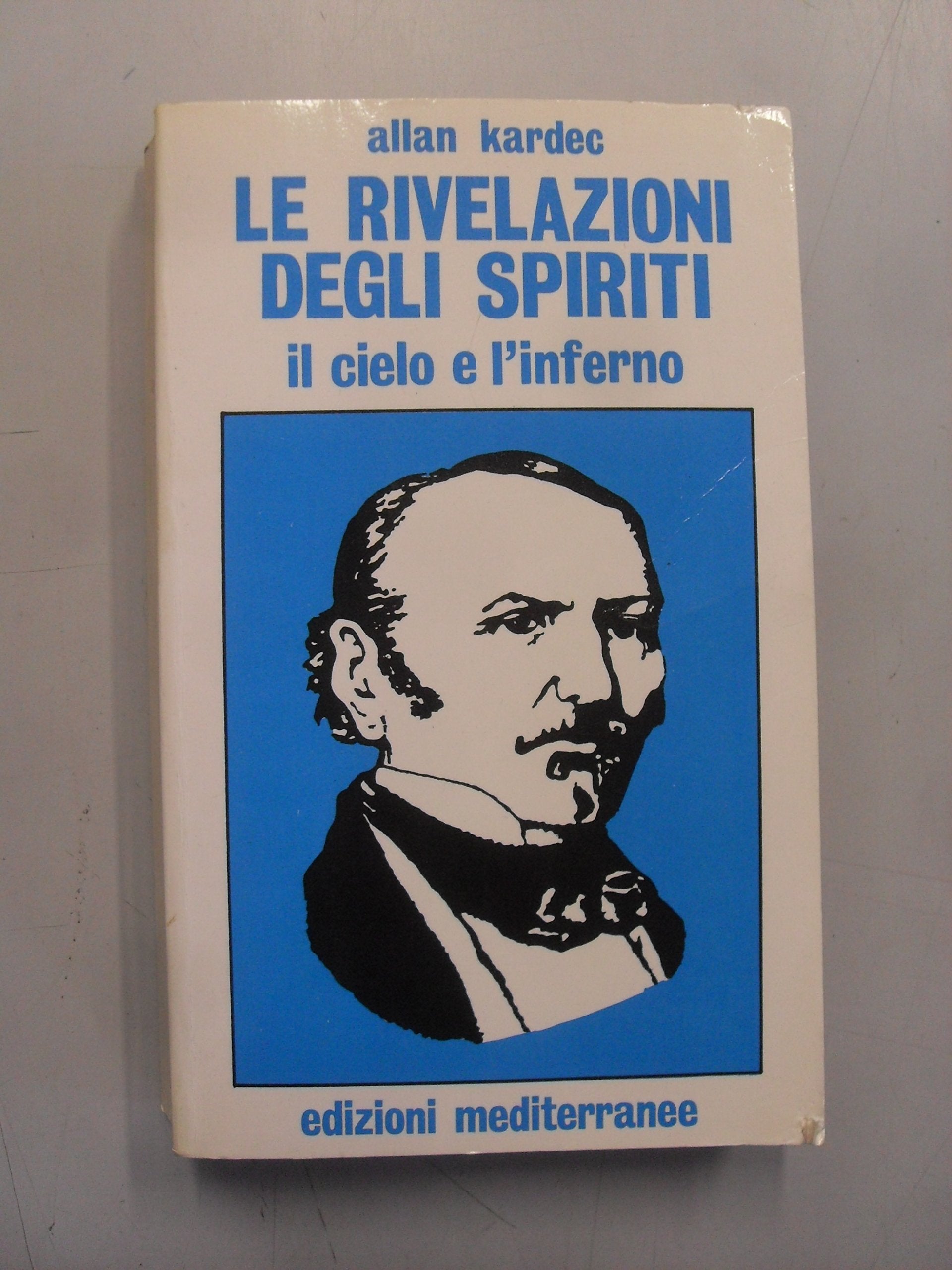 Le rivelazioni degli spiriti. Il cielo e l'inferno Social Sciences