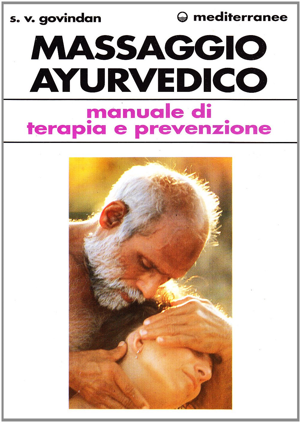 Il massaggio ayurvedico. Manuale di terapia e prevenzione book
