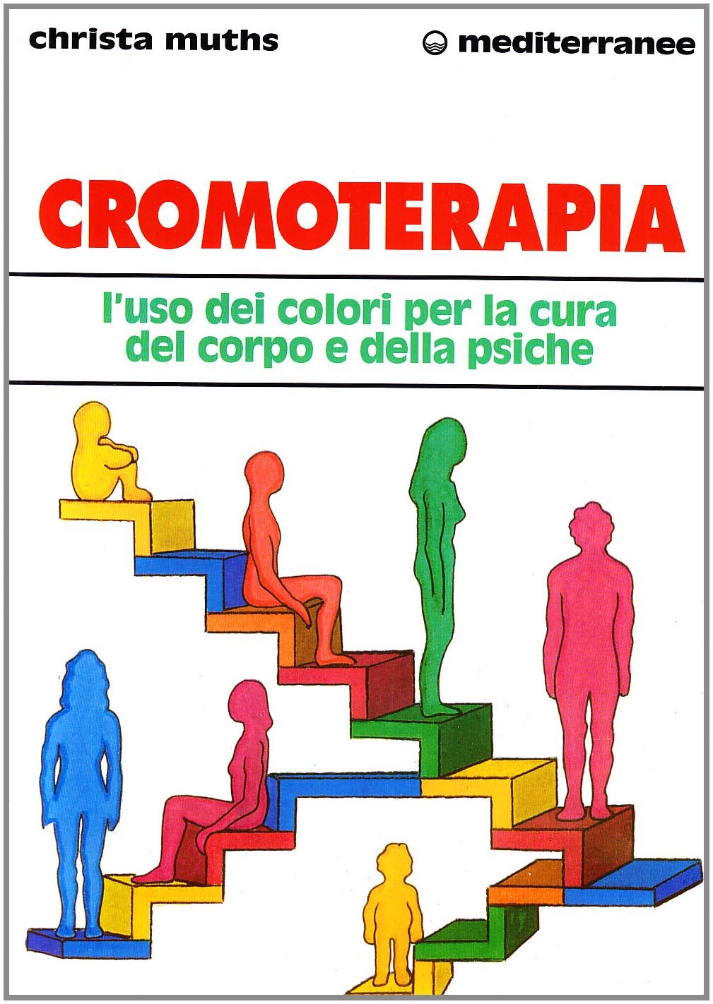 Cromoterapia. L'uso dei colori per la cura del corpo e della psiche book