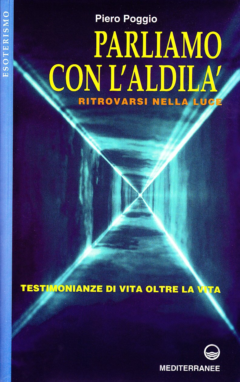Parliamo con l'aldilà. Ritrovarsi nella luce. Testimonianze di vita oltre la vita book