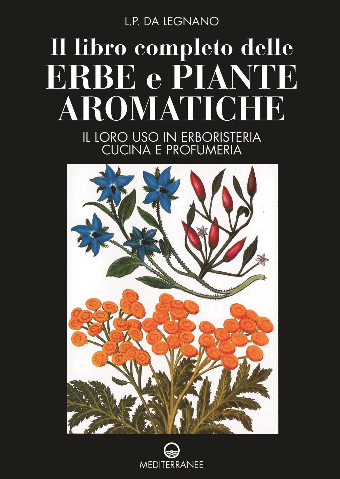 Il libro completo delle erbe e piante aromatiche. Il loro uso in erboristeria, cucina e profumeria (Pentagramma) Leisure, Home & Garden