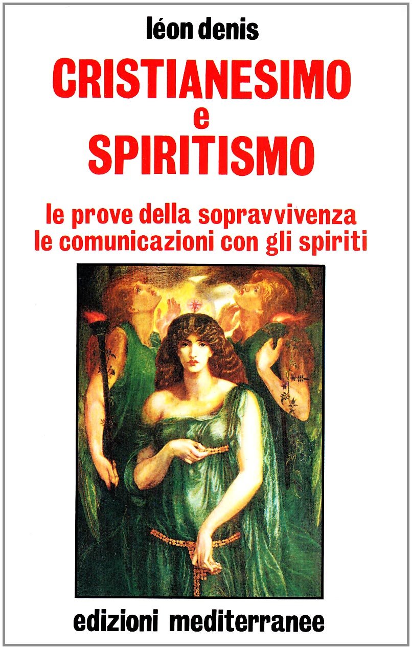 Cristianesimo e spiritismo. Le prove della sopravvivenza. Le comunicazioni con gli spiriti book