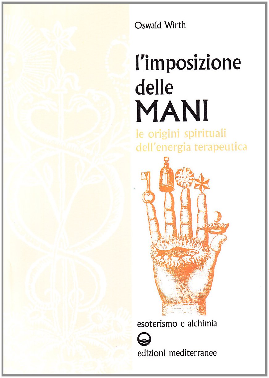 L'imposizione delle mani e la medicina filosofale book