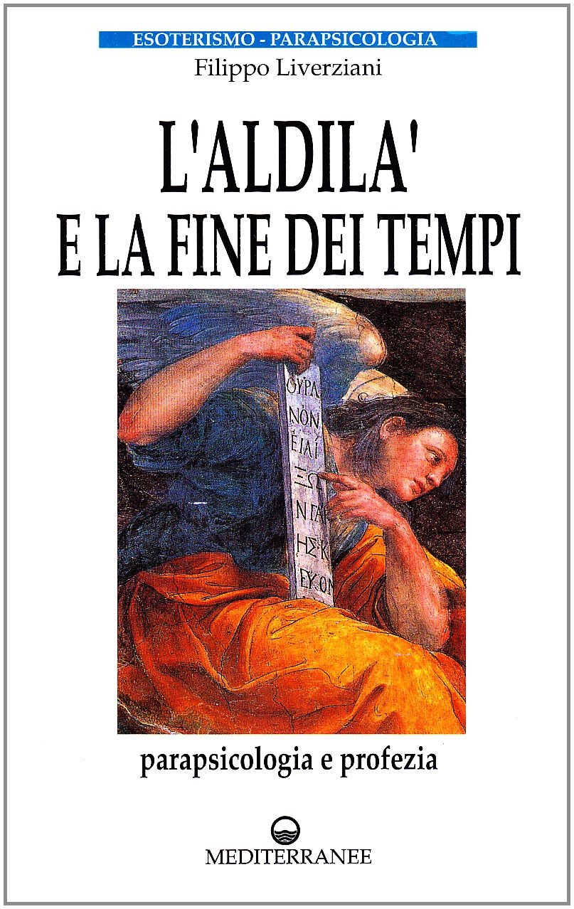L'aldilà e la fine dei tempi. Parapsicologia e profezia book