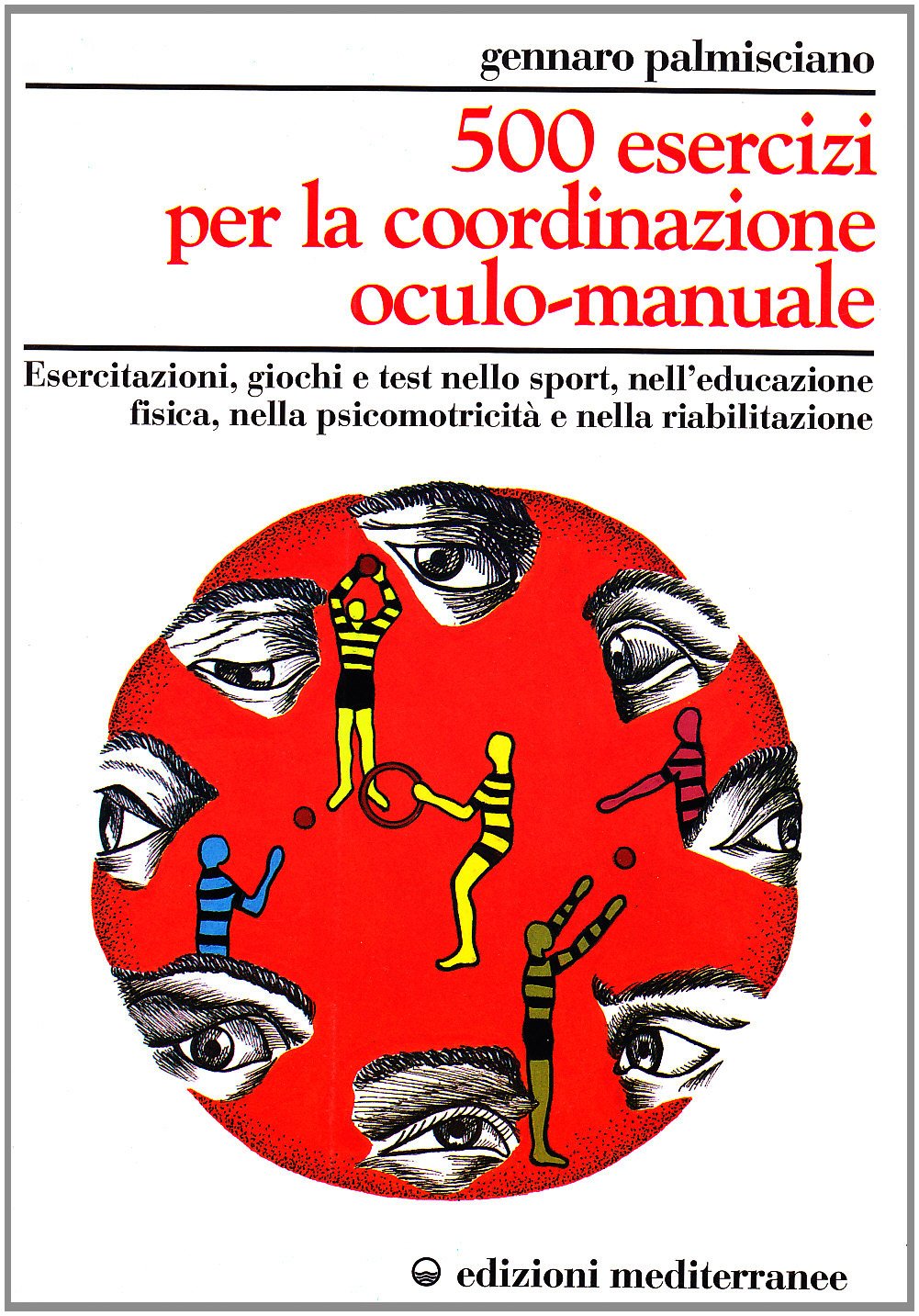 Cinquecento esercizi per la coordinazione oculo-manuale (Ginnastica) Medicine