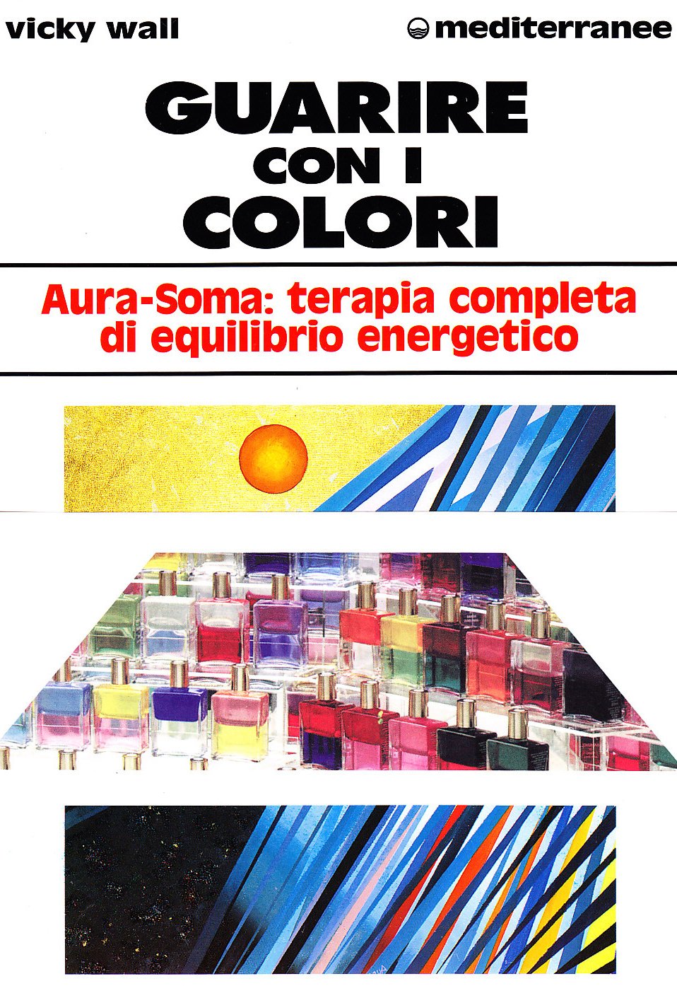 Guarire con i colori. Aura-soma: terapia completa di equilibrio energetico (L' altra medicina) Medicine