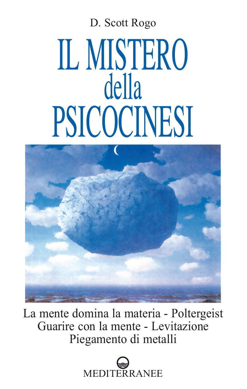 Il mistero della psicocinesi. La mente domina la materia. Poltergeist. Guarire con la mente. Levitazione. Piegamento dei metalli (Esoterismo, medianità, parapsicologia) Religion & Esotericism