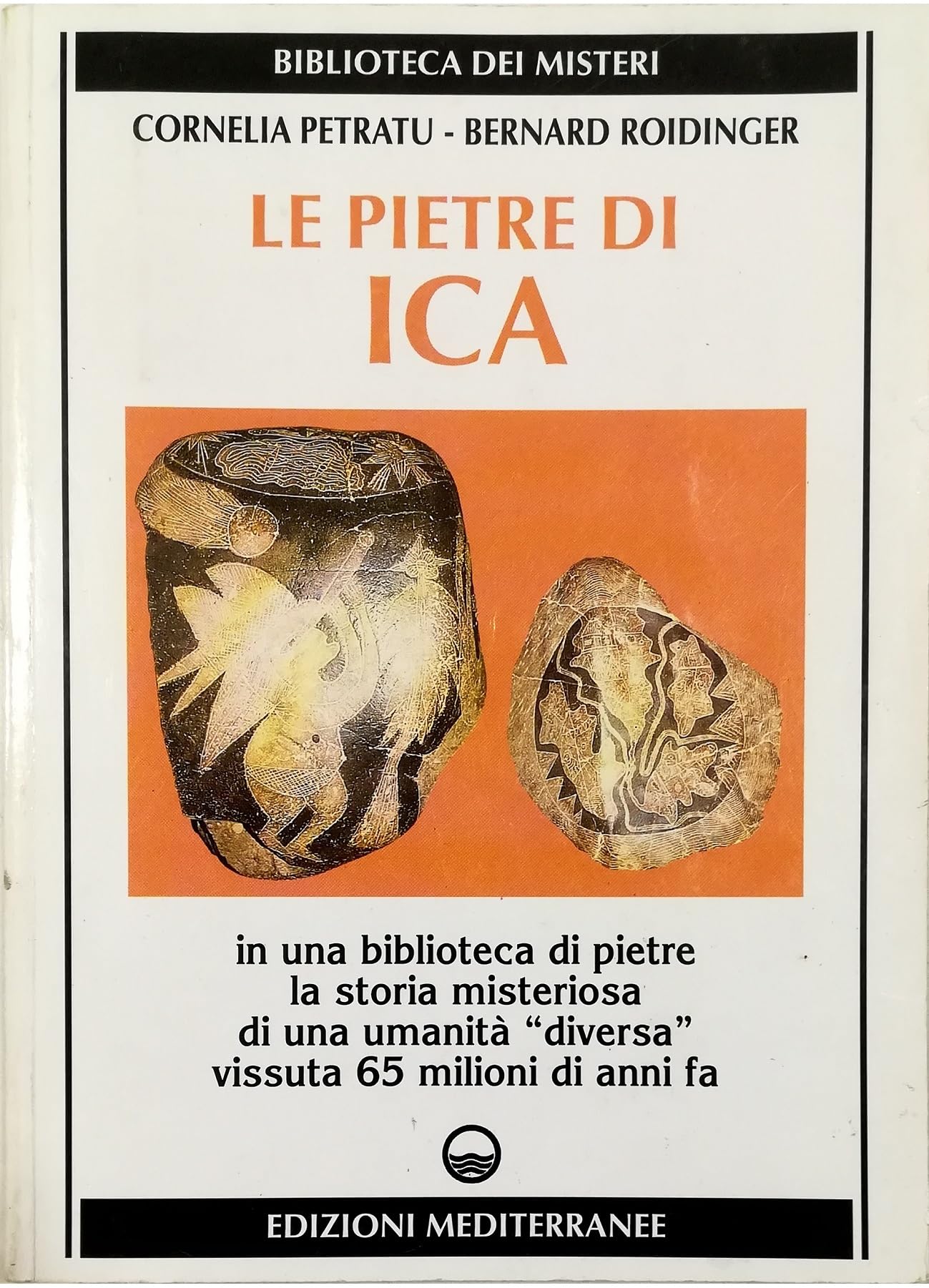 Le pietre di Ica. In una biblioteca di pietre la storia misteriosa di una «Umanità diversa» vissuta 65 milioni di anni fa Religion & Esotericism