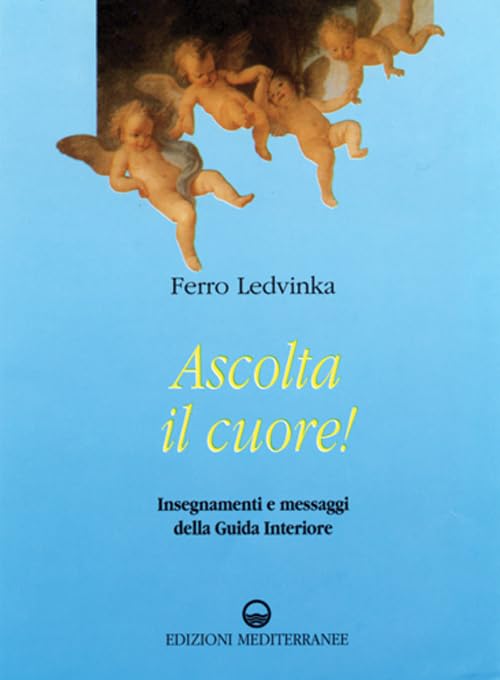Ascolta il cuore! Insegnamenti e messaggi della guida interiore book