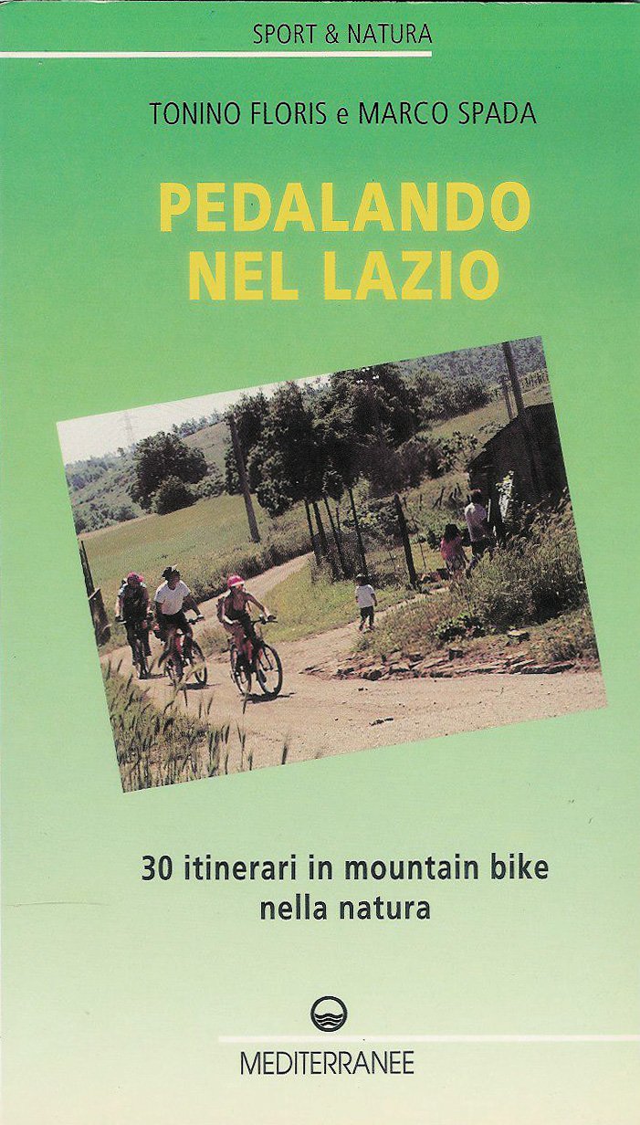 Pedalando nel Lazio. 30 itinerari in mountain bike e un bici-trekking book