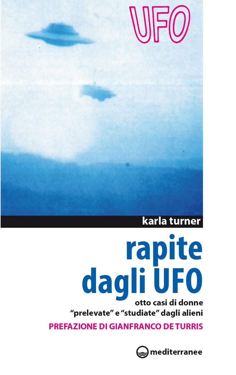 Rapite dagli UFO. Otto donne «Prelevate» e «Studiate» dagli alieni (Ufologia) Religion & Esotericism