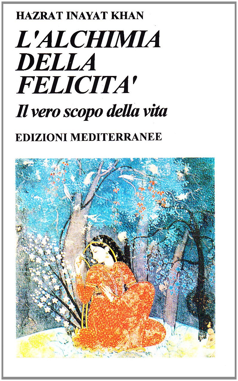 L' alchimia della felicità. Il vero scopo della vita Philosophy