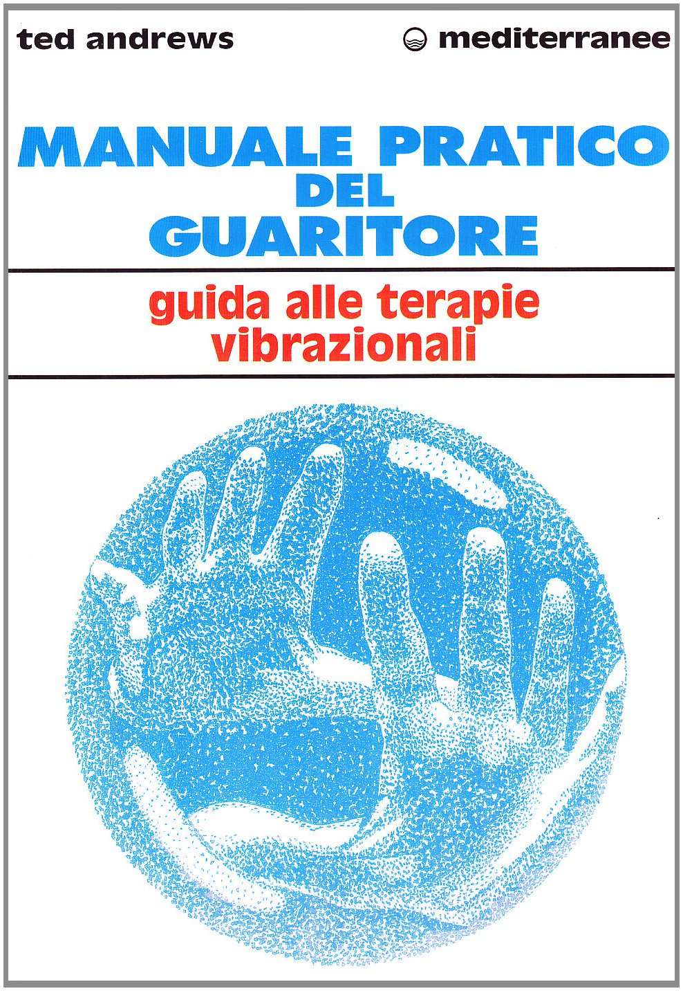 Manuale pratico del guaritore. Guida alle terapie vibrazionali book