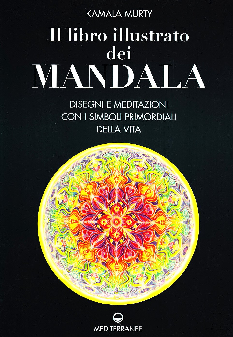 Il libro illustrato dei mandala. Disegni e meditazioni con i simboli di vita primordiali book