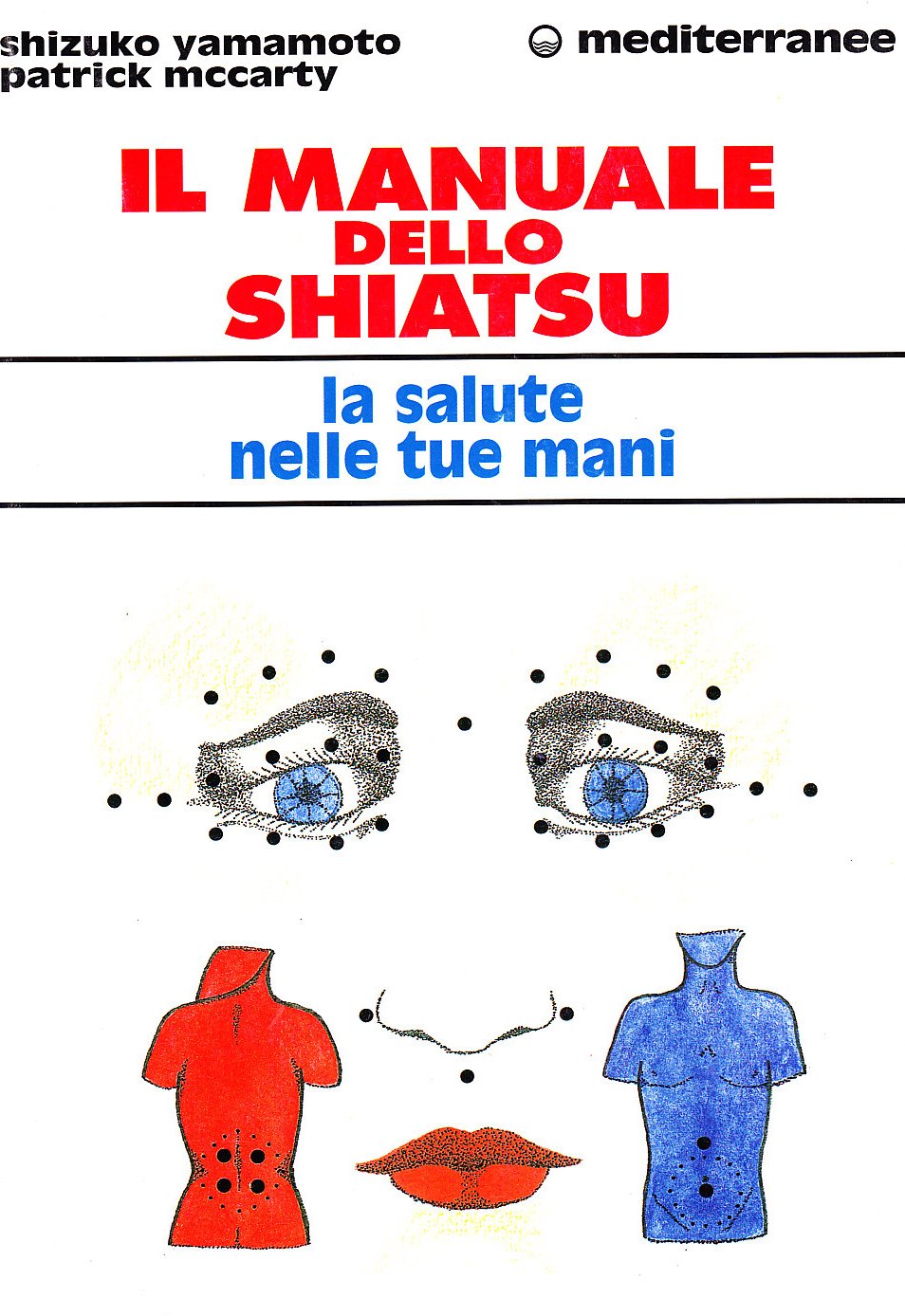 Il manuale dello shiatsu. La salute nelle tue mani book