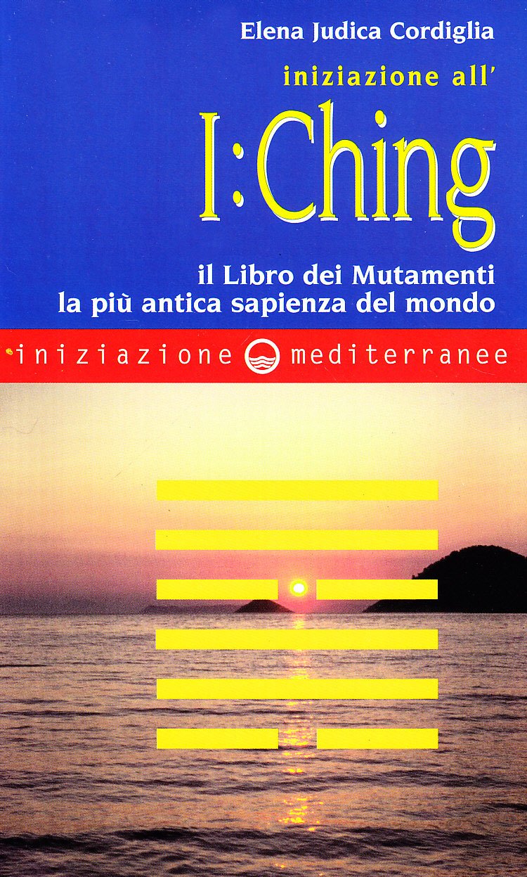 Iniziazione all'I Ching. Il libro dei mutamenti. La più antica sapienza del mondo Religion & Esotericism