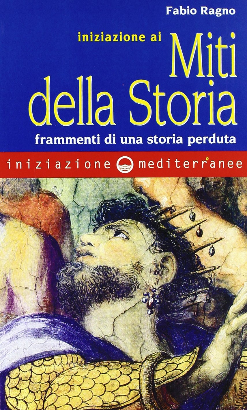 Iniziazione ai miti della storia. Frammenti di una storia perduta book