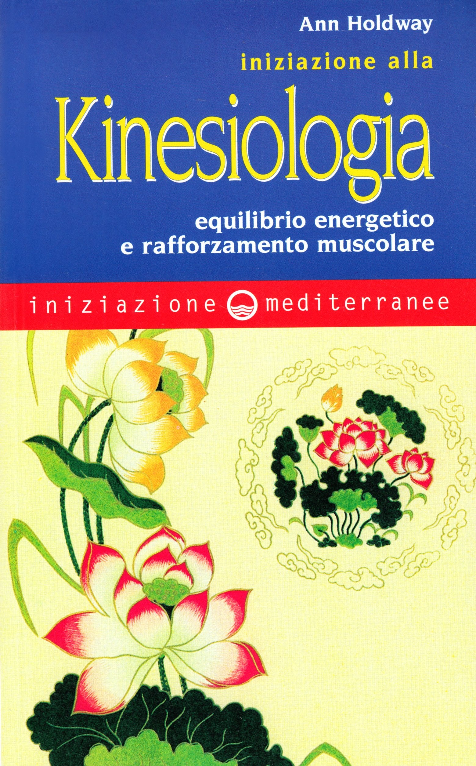 Iniziazione alla kinesiologia. Equilibrio energetico e rafforzamento muscolare Medicine
