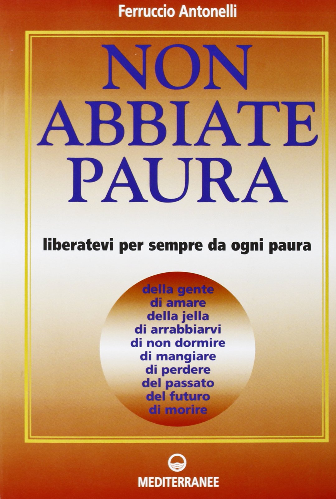 Non abbiate paura. Come liberarci da 15 inutili paure Books