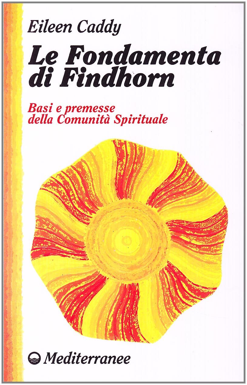 Le fondamenta di Findhorn. Basi e premesse della comunità spirituale book