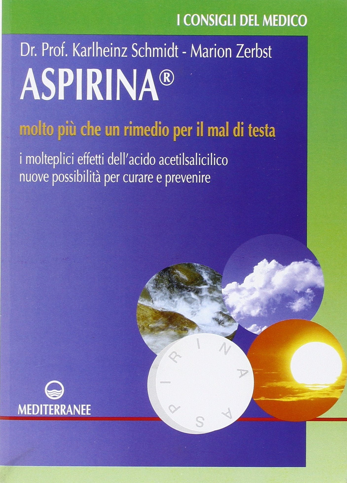 Aspirina. Molto più che un rimedio per il mal di testa. I molteplici effetti dell'acido acetilsalicilico. Nuove possibilità per curare e prevenire Health, Nutrition & Fitness