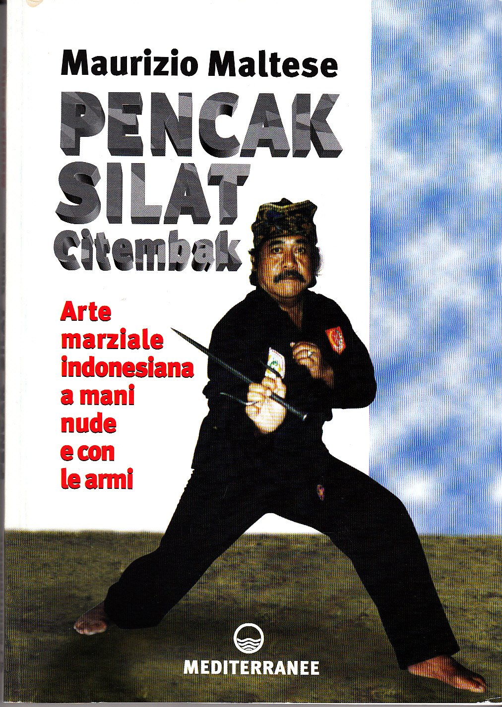 Pencak silat citembak. Arte marziale indonesiana a mani nude e con le armi book