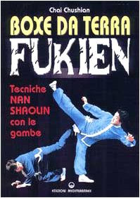 Boxe da terra fukien. Tecniche nan shaolin con le gambe book