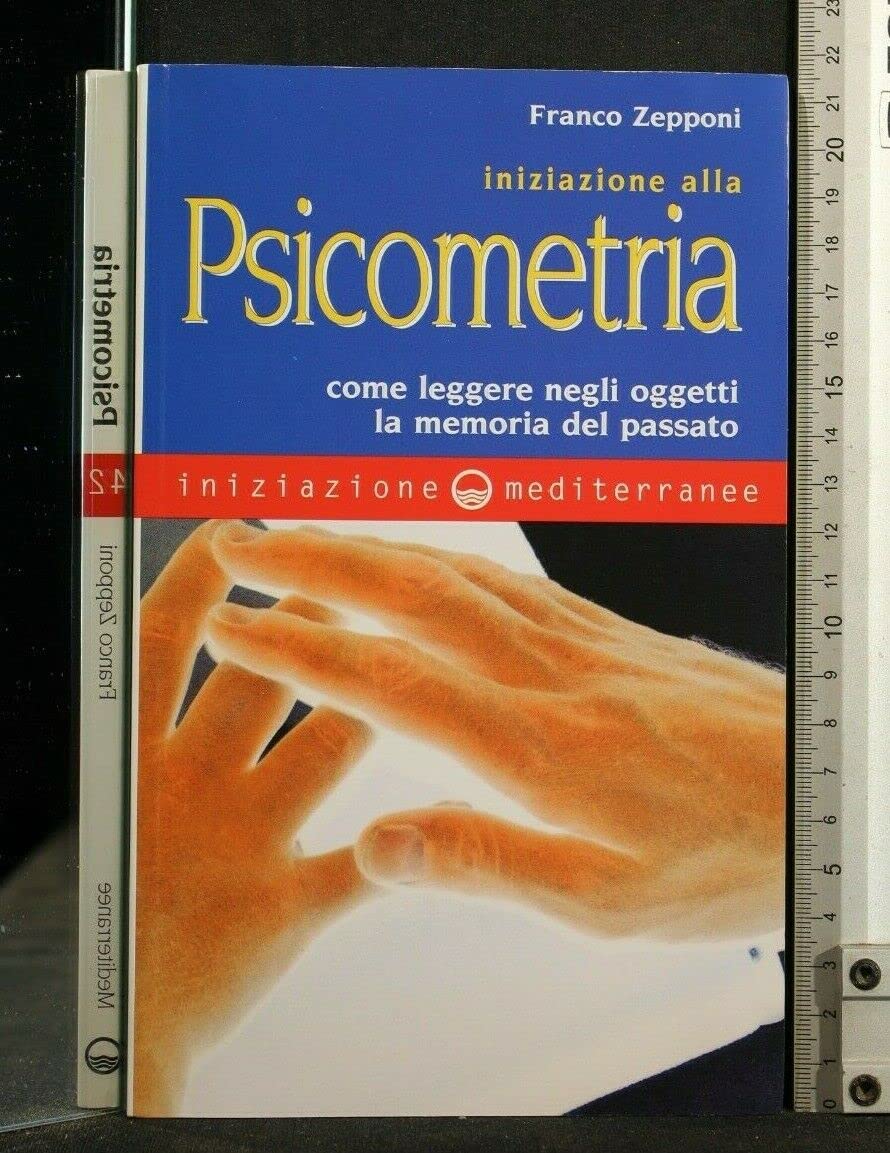 Iniziazione alla psicometria. Come leggere negli oggetti la memoria del passato Psychology