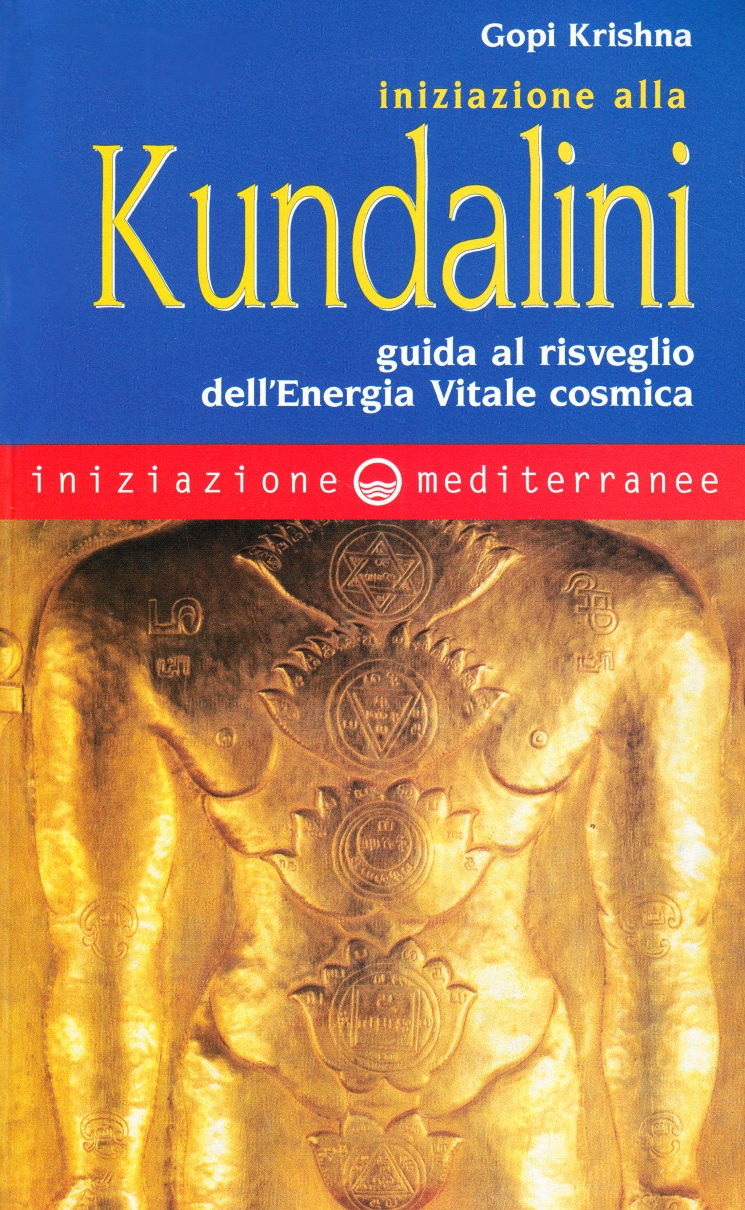Iniziazione alla kundalini. Guida al risveglio dell'energia vitale cosmica book