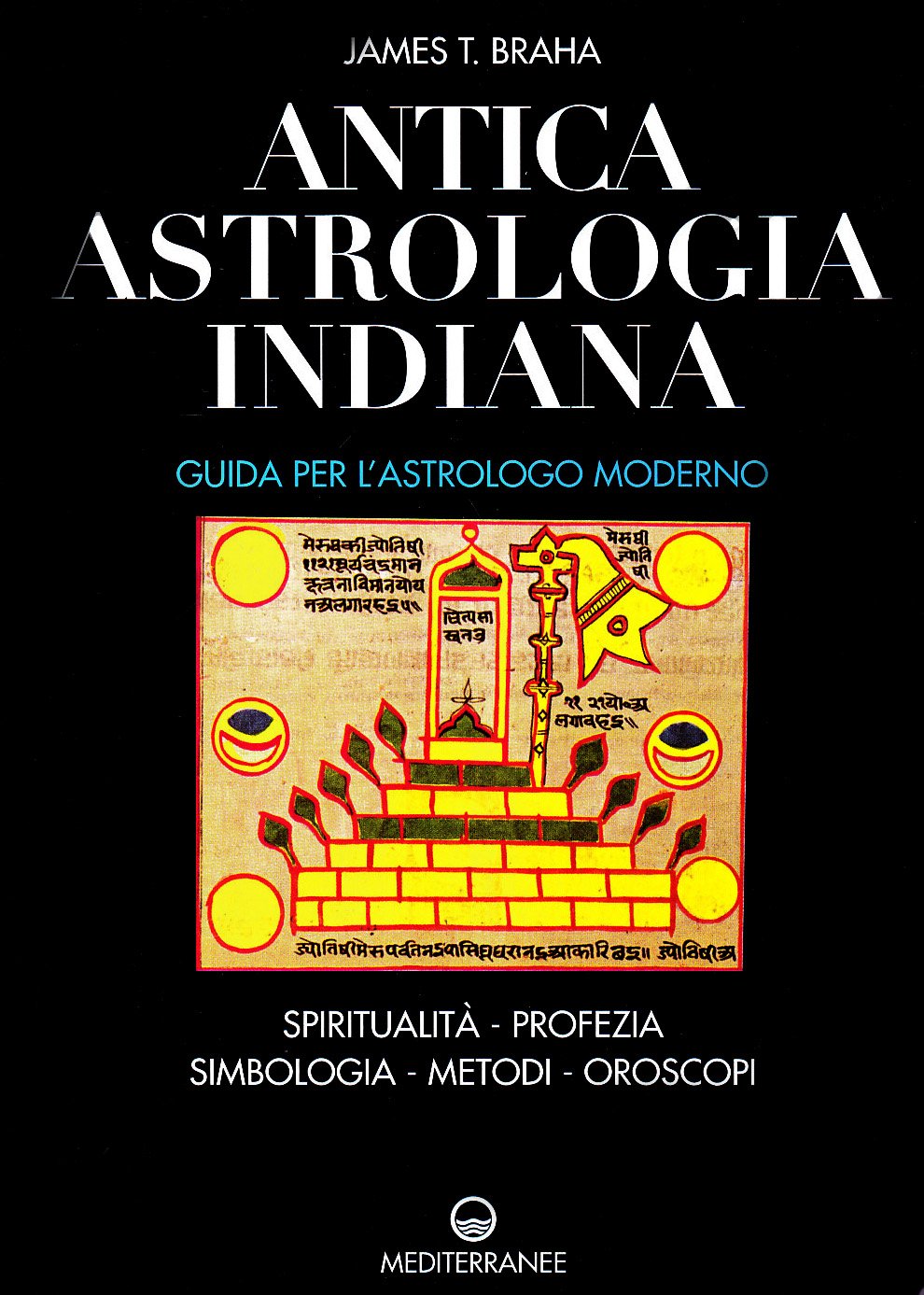 Antica astrologia indiana. Guida per l'astrologo moderno. Spiritualità, profezia, simbologia, metodi, oroscopi book