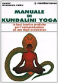 Manuale di kundalini yoga. Le basi teorico-pratiche per l'autoevoluzione ad uso degli occidentali Philosophy