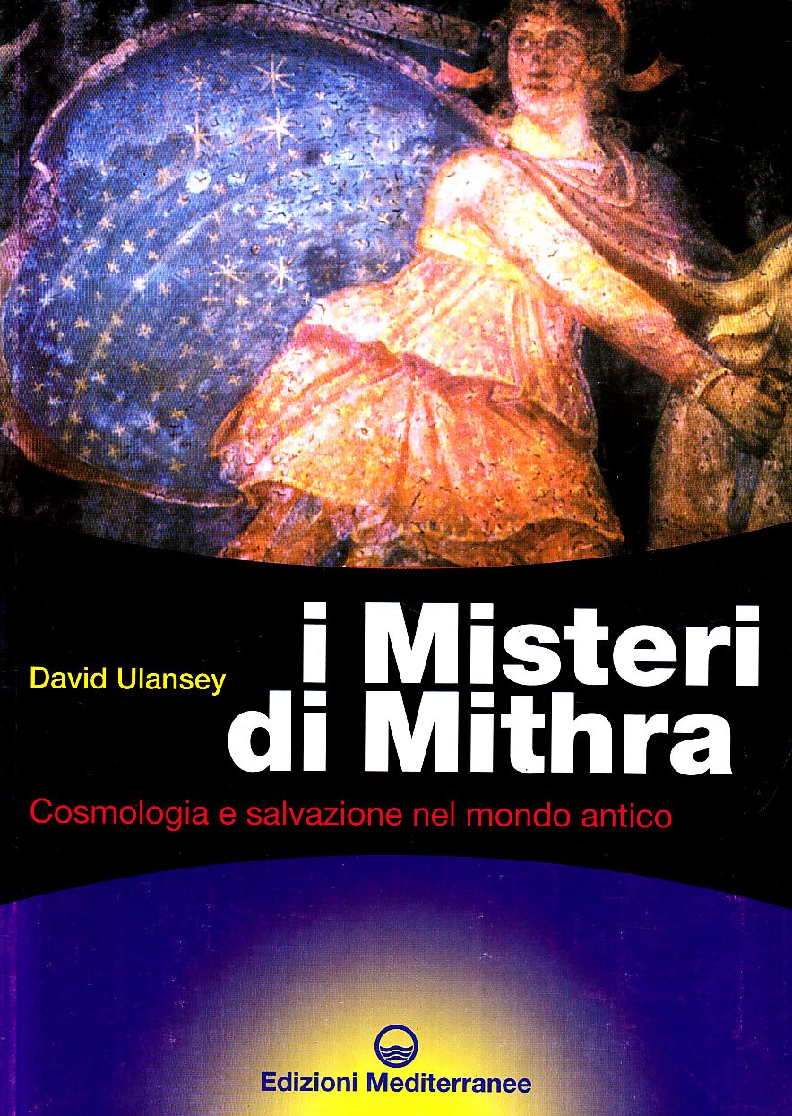 I misteri di Mithra. Cosmologia e salvezza nel mondo antico book
