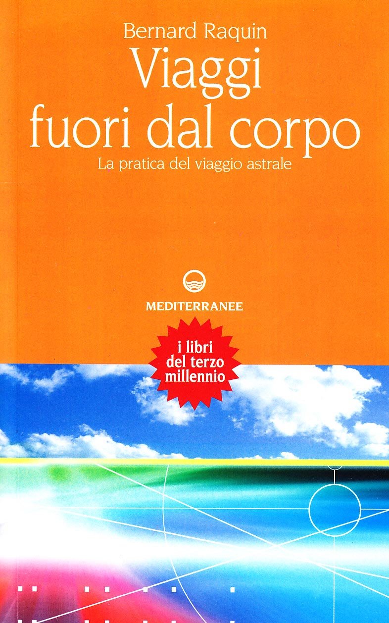 Viaggi fuori dal corpo. La pratica del viaggio astrale book