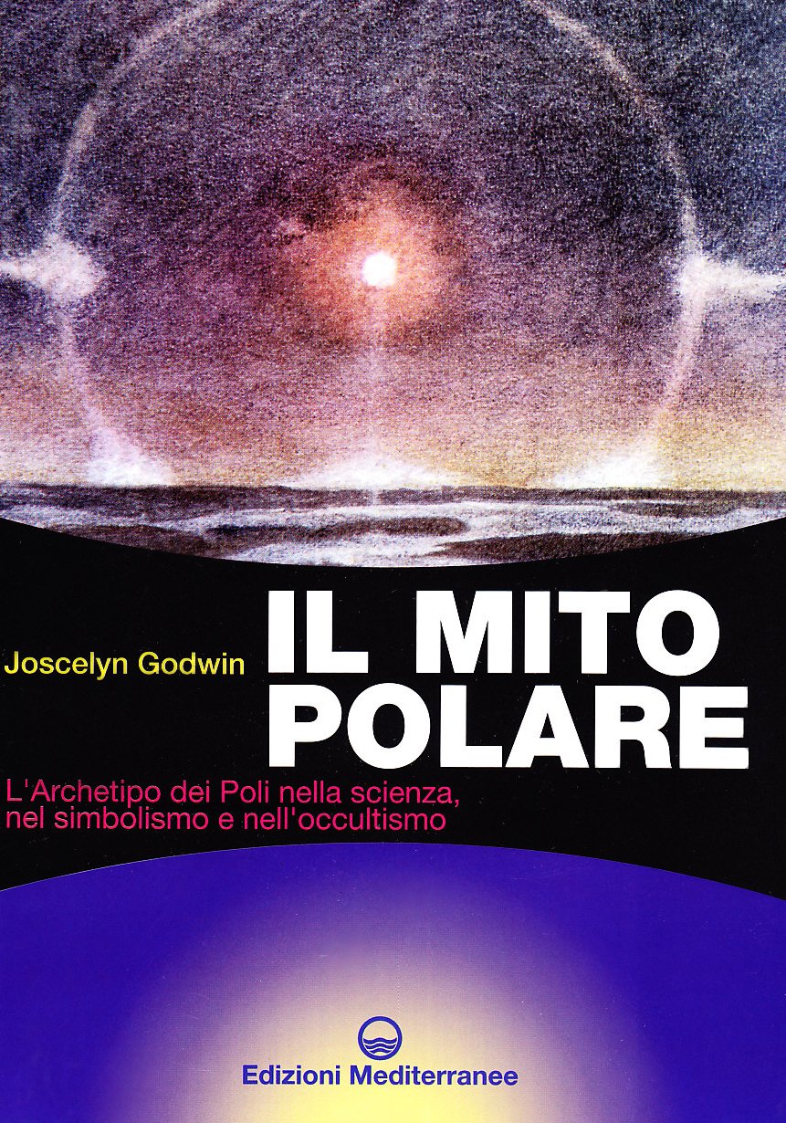 Il mito polare. L'archetipo dei poli nella scienza, nel simbolismo e nell'occultismo book