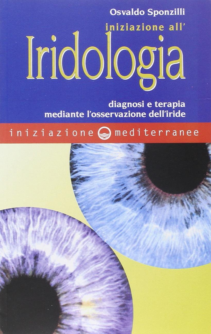 Iniziazione all'iridologia. Diagnosi e terapia mediante l'osservazione dell'iride Health, Nutrition & Fitness