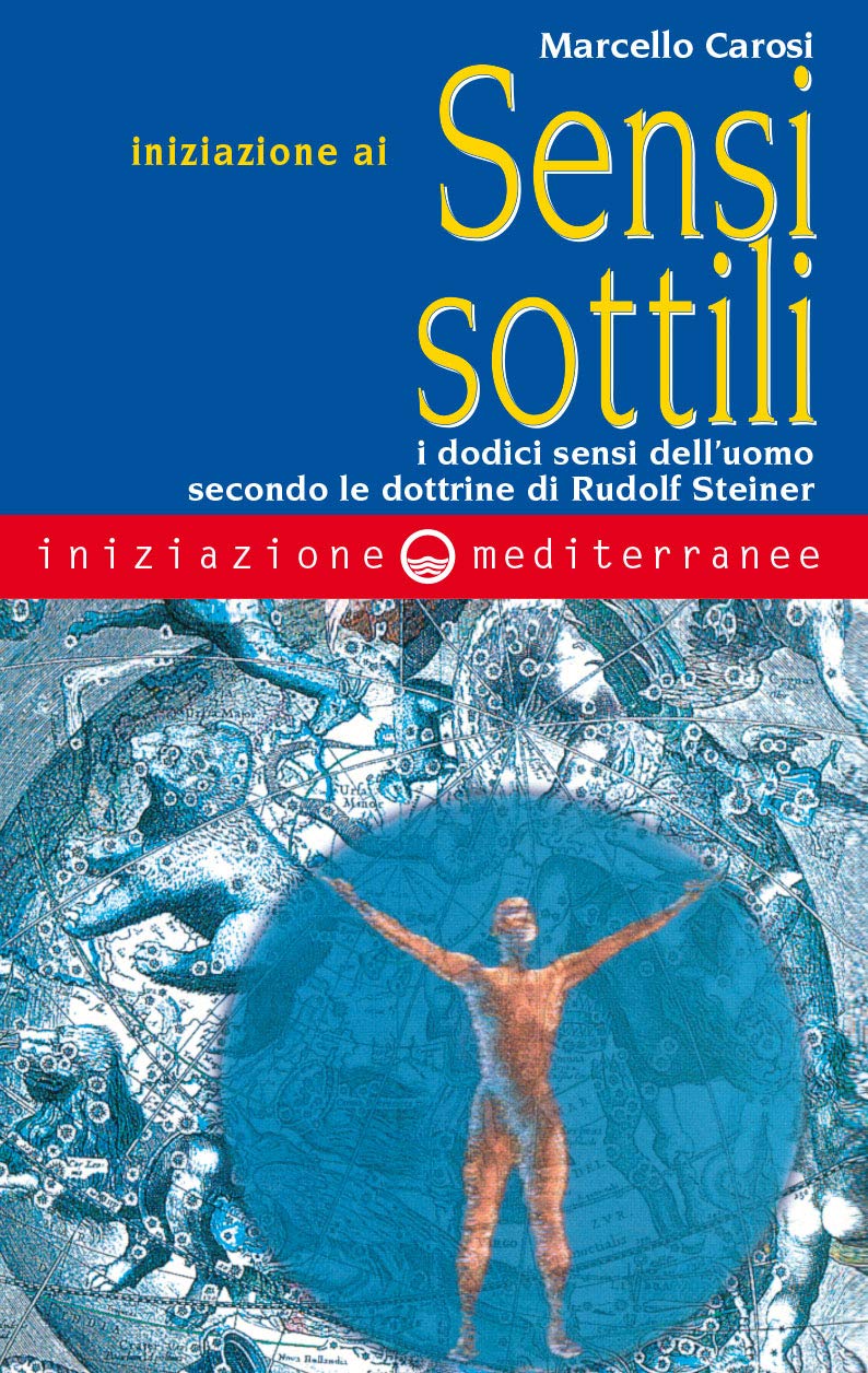 Iniziazione ai sensi sottili. I dodici sensi dell'uomo secondo le dottrine di Rudolf Steiner Social Sciences