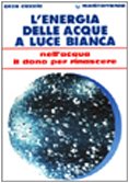 L' energia delle acque a luce bianca. Nell'acqua il dono per rinascere book