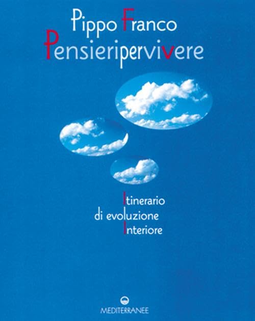 Pensieri per vivere. Itinerario di evoluzione interiore Religion & Esotericism