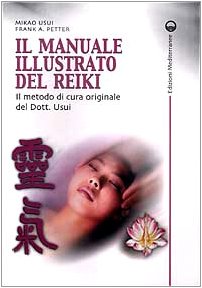 Il manuale illustrato del Reiki. Il metodo di cura originale del dott. Usui book