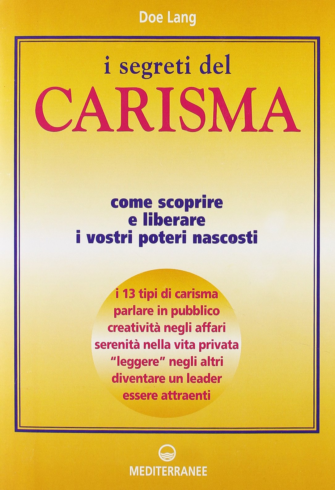 I segreti del carisma. Come scoprire e liberare i vostri poteri nascosti Lifestyle