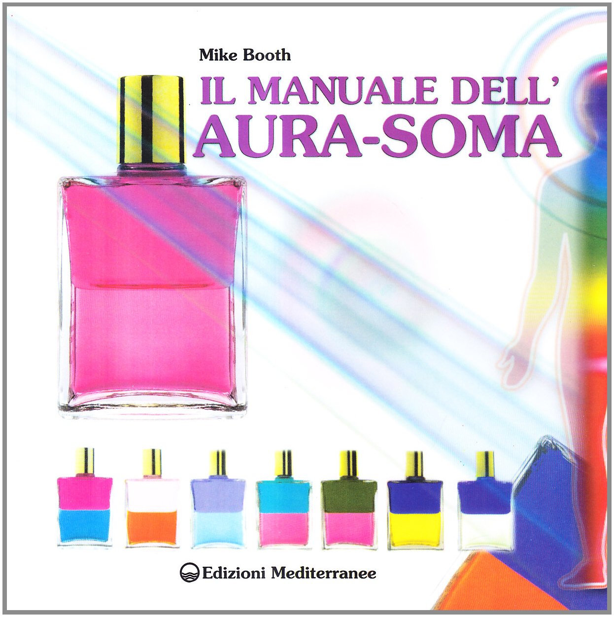 Il manuale dell'aura-soma (L' altra medicina) Medicine
