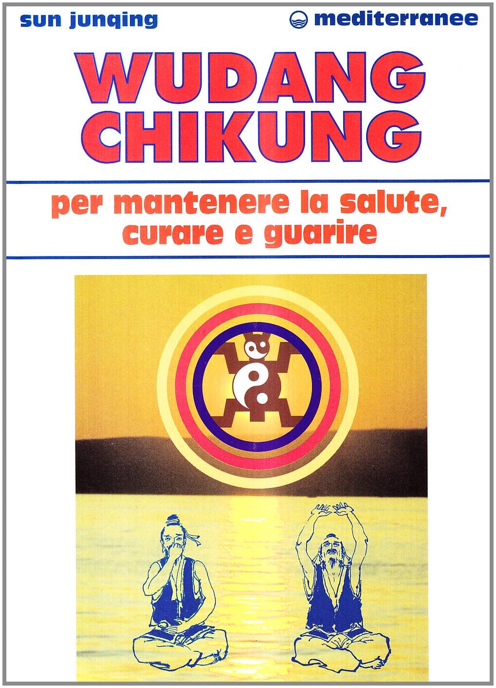 Wudang Chikung per mantenere la salute, curare e guarire (L' altra medicina) Medicine