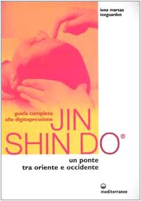 Guida completa alla digitopressione Jin Shin Do. Un ponte tra Oriente e Occidente (L' altra medicina) Medicine