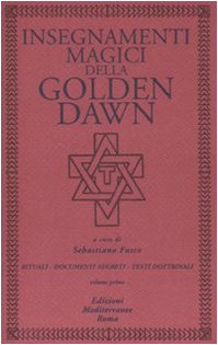 Insegnamenti magici della Golden Dawn. Rituali, documenti segreti, testi dottrinali (Vol. 1) book
