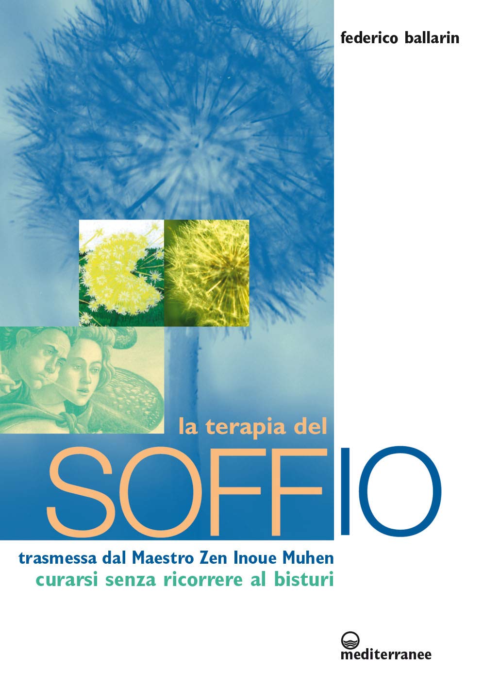 La terapia del soffio. Trasmessa dal maestro zen Inoue Muhen. Come curarsi senza ricorrere al bisturi (L' altra medicina) Medicine