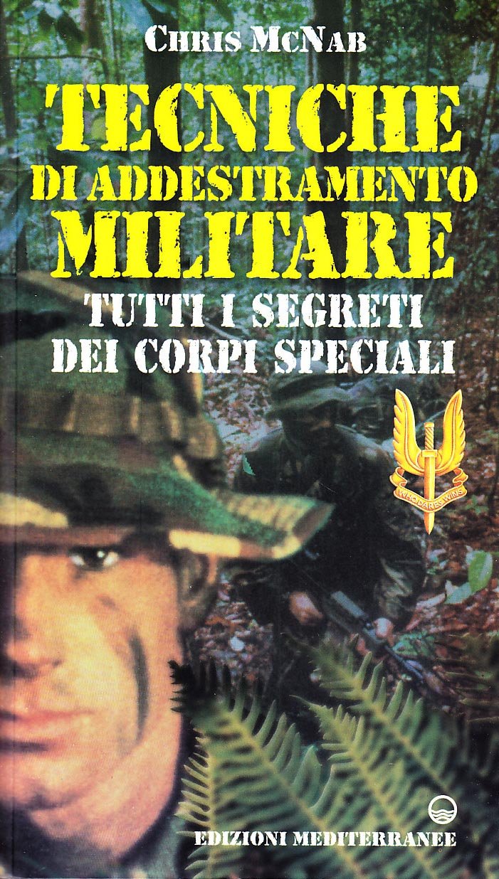 Tecniche di addestramento militare. Tutti i segreti dei corpi speciali (Hobby) Social Sciences