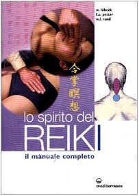 Lo spirito del reiki. Il manuale completo (L' altra medicina) Medicine