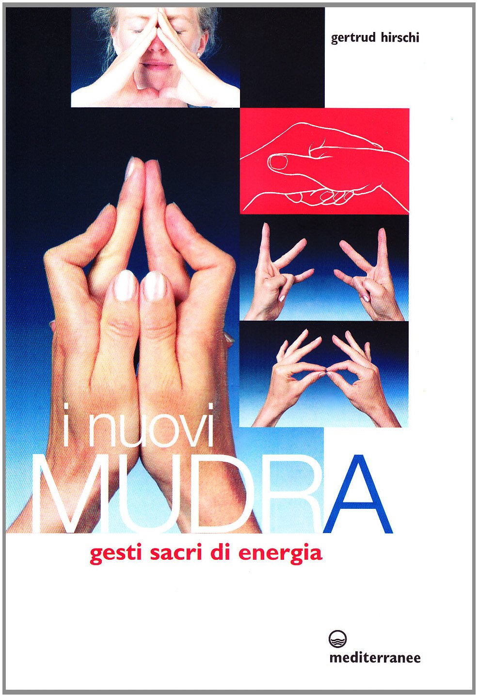 I nuovi mudra. Gesti sacri di energia book