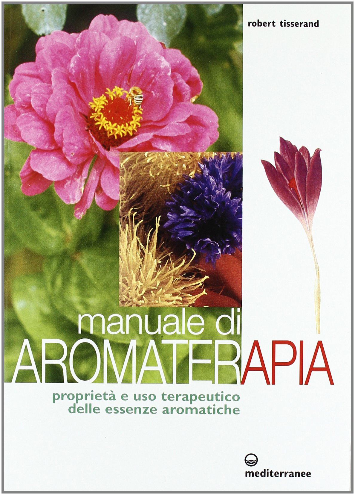 Manuale di aromaterapia. Proprietà e uso terapeutico delle essenze aromatiche (L' altra medicina) Health, Nutrition & Fitness