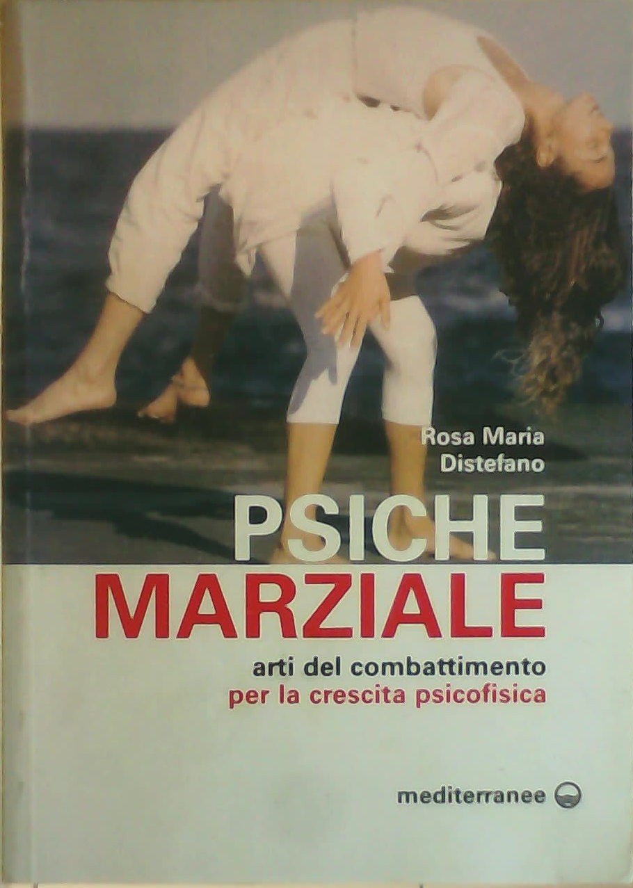 Psiche marziale. Arti del combattimento per la crescita psicofisica book